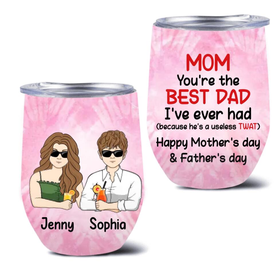 Personalized Mother Wine Tumbler - Up to 4 Children - Mother's Day Gift Idea from Daughters/Sons - Mom You're The Best Dad I've Ever Had