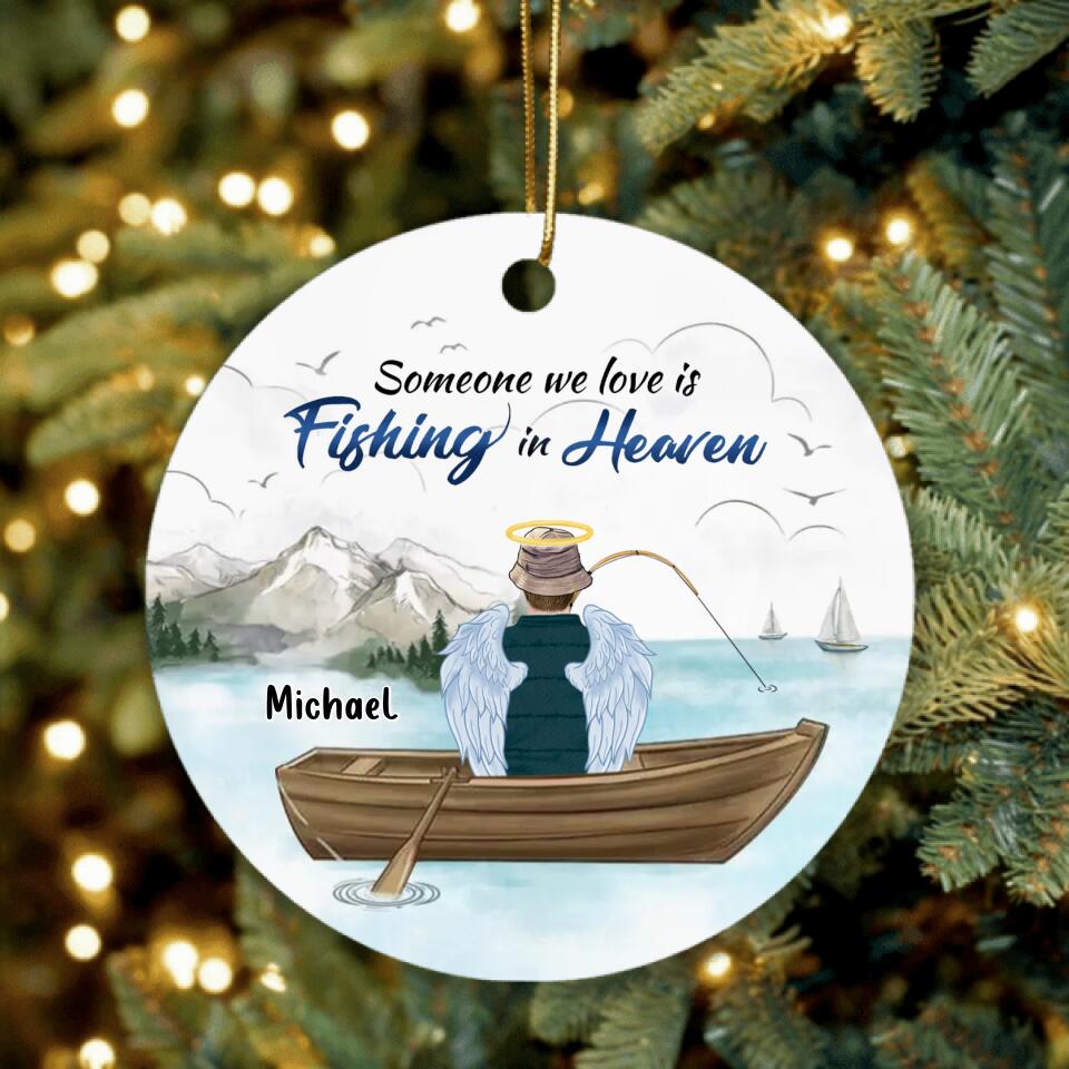 Personalized Fishing In Heaven Circle Ornament - Memorial Gift Idea For Dad/Father's Day - Someone We Love Is Fishing In Heaven