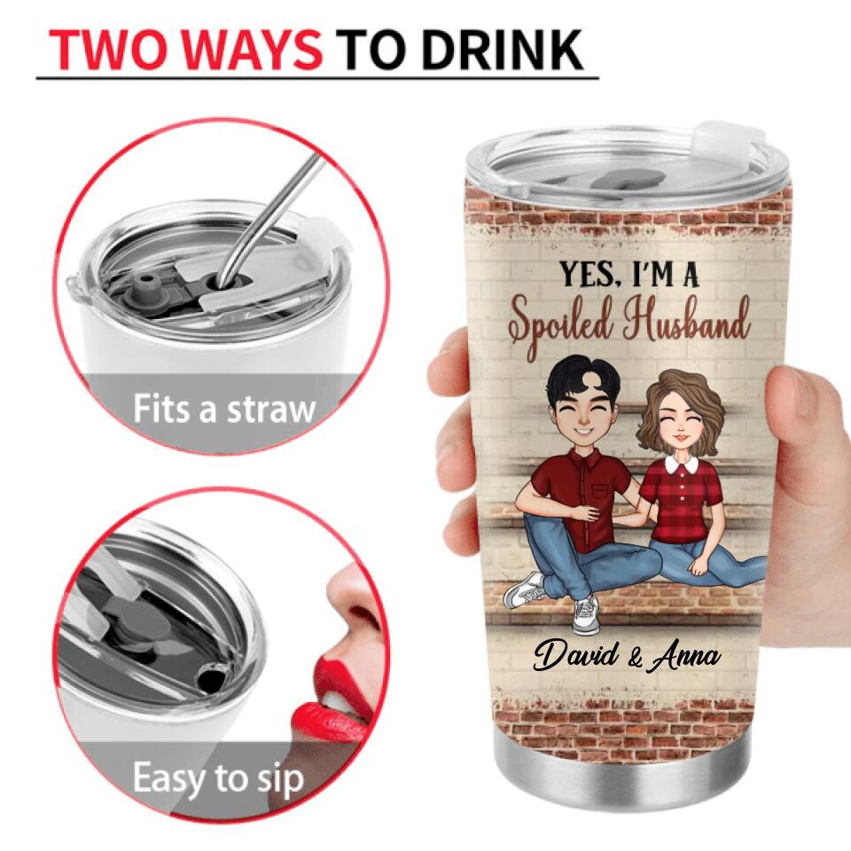 Personalized Couple Tumbler - Gift Idea For Wife/Husband - Yes I'm A Spoiled Husband But Not Yours