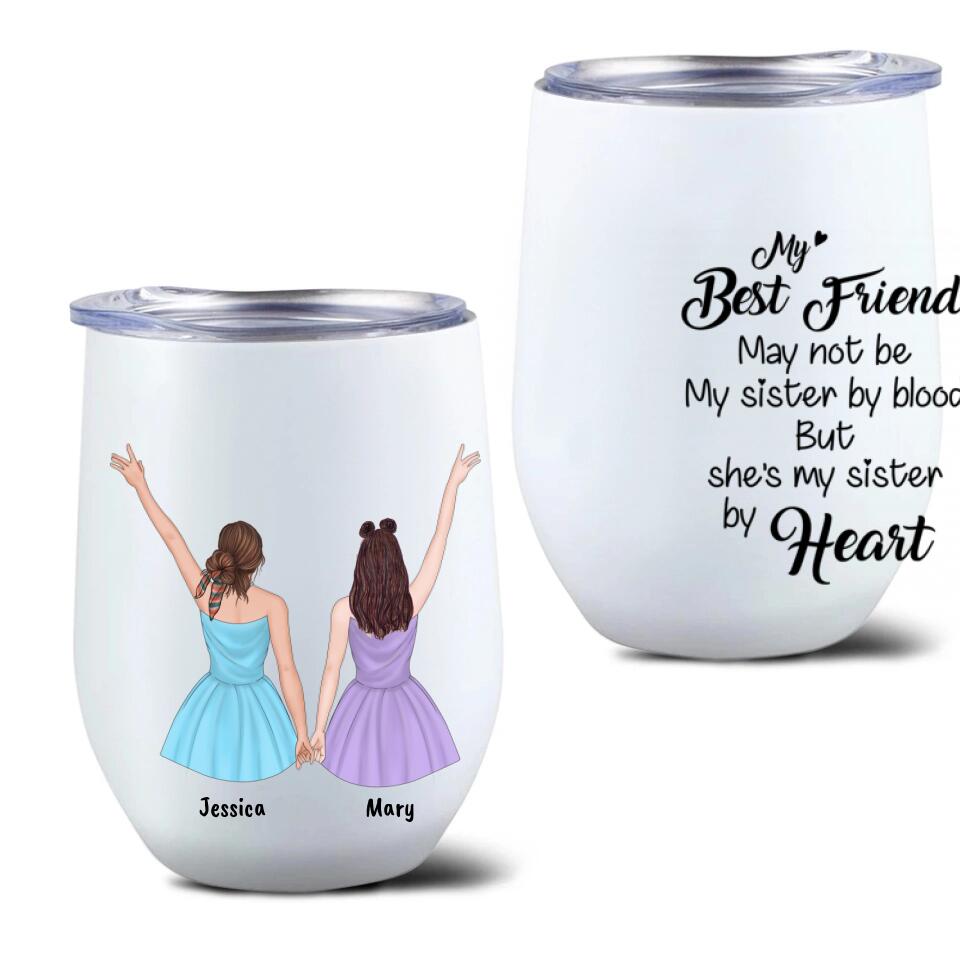 Personalized Best Friend Wine Tumbler - 2 Besties - Gift Idea For Besties - She's My Sister By Heart