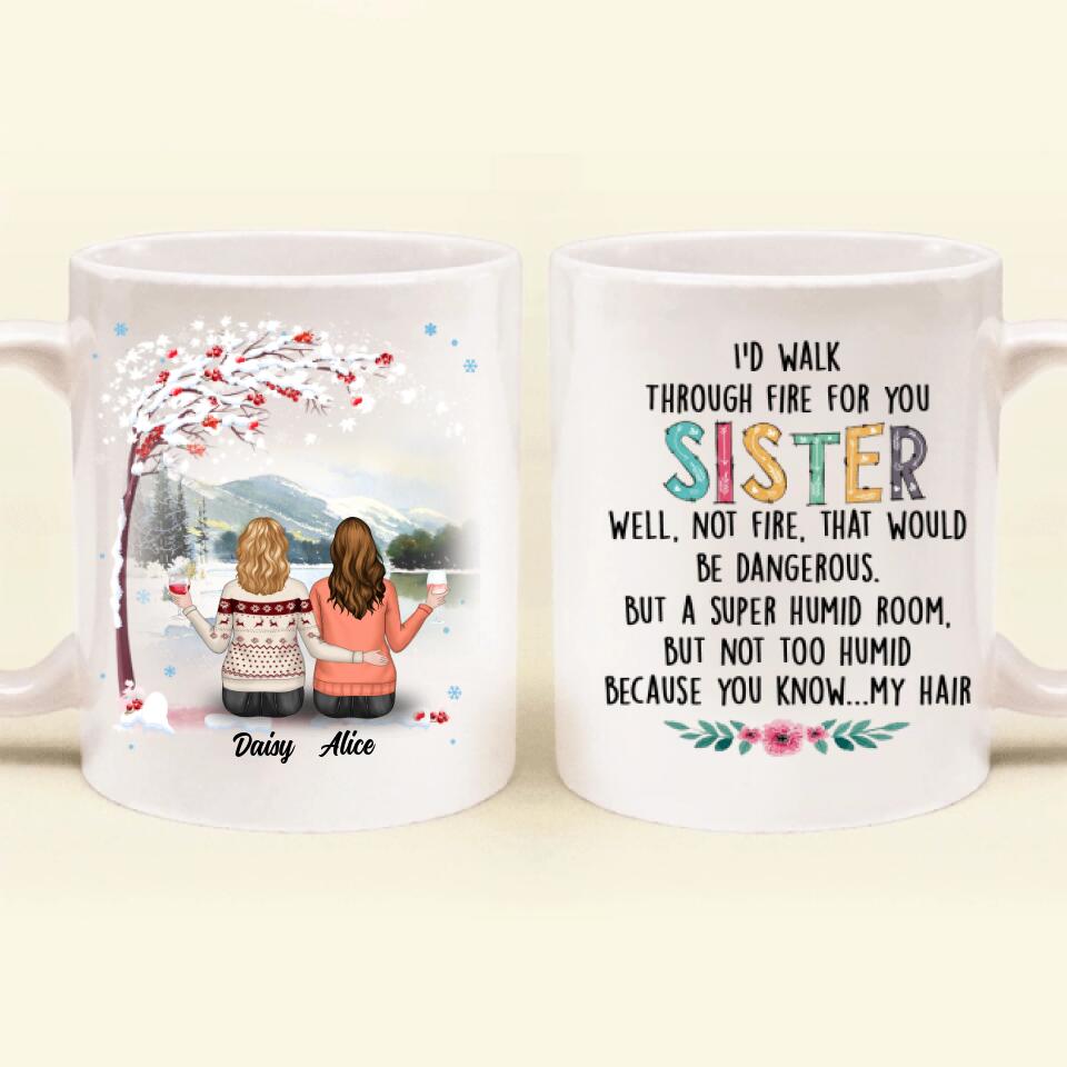 Personalized Autumn/Winter/Christmas Sister Coffee Mug - Up to 5 Girls - Best Gift For Friends - I'd Walk Through Fire For You