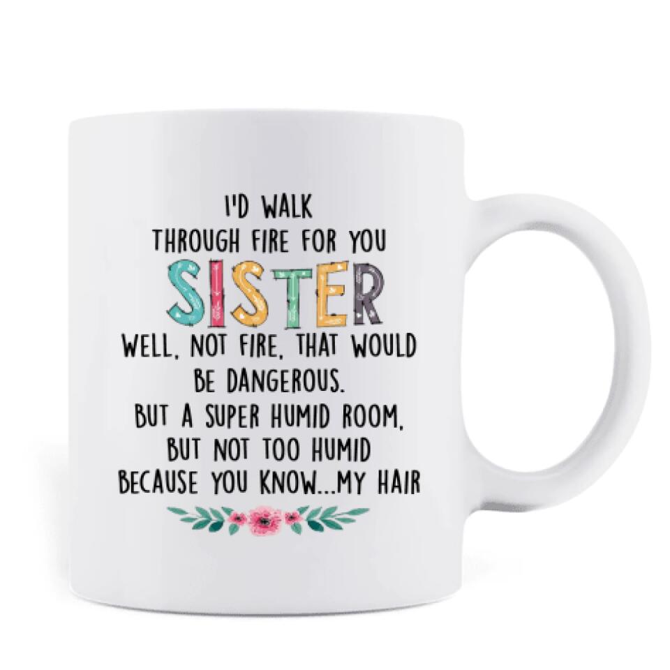 Personalized Autumn/Winter/Christmas Sister Coffee Mug - Up to 5 Girls - Best Gift For Friends - I'd Walk Through Fire For You