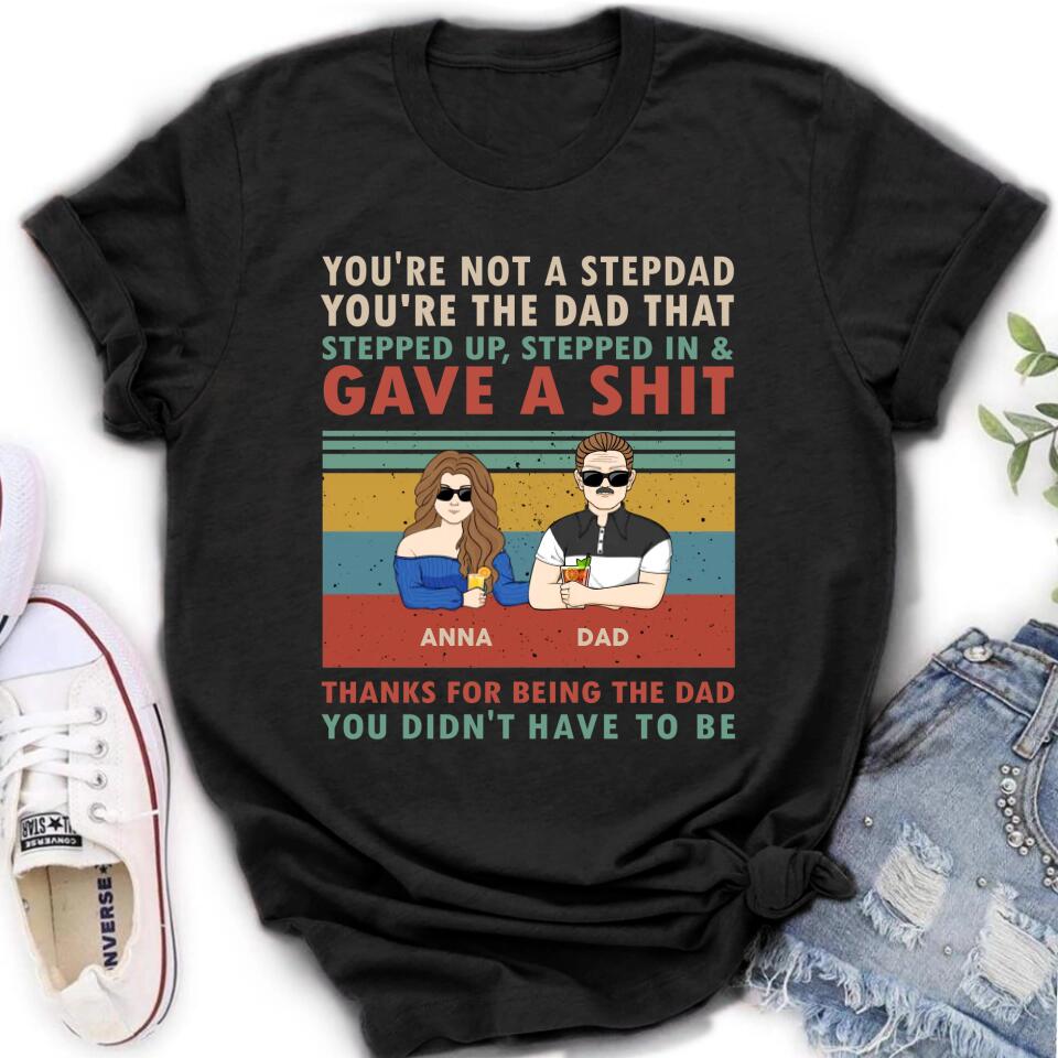 Personalized Stepdad Shirt/Hoodie - Father's Day Gift Idea for Him - up to 4 Kids - Thanks For Being The Dad You Didn't Have To Be
