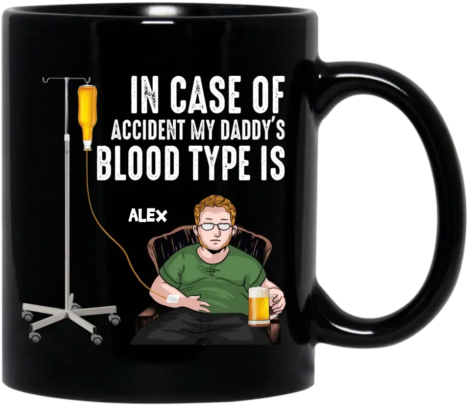 Personalized Daddy Black Coffee Mug - Funny Gift Idea For Father's Day - In Case Of Accident My Daddy's Blood Type Is