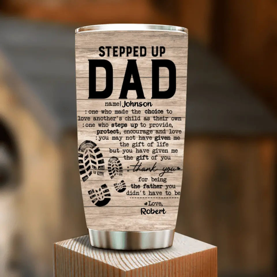 Personalized Stepped Up Dad Tumbler - Father's Day Gift For Stepdad, Gift for Bonus Dad - Thank You For Being The Father