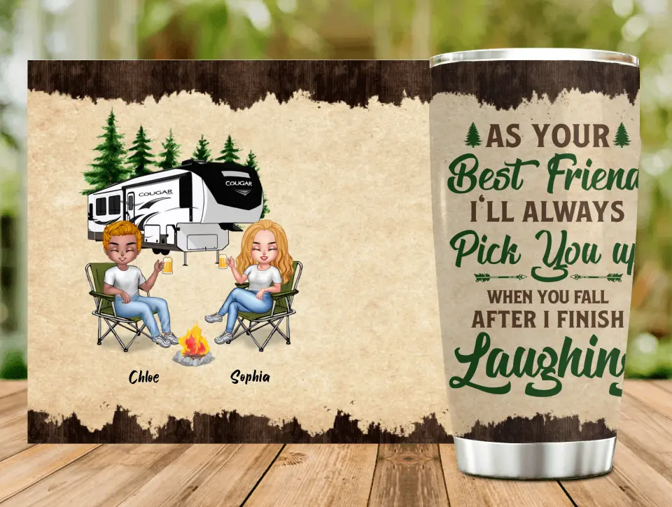 Personalized Camping Friends Tumbler - Up to 7 People - Gift Idea For Friends/Camping Lover - As Your Best Friend I'll Always Pick You Up When You Fall After I Finish Laughing