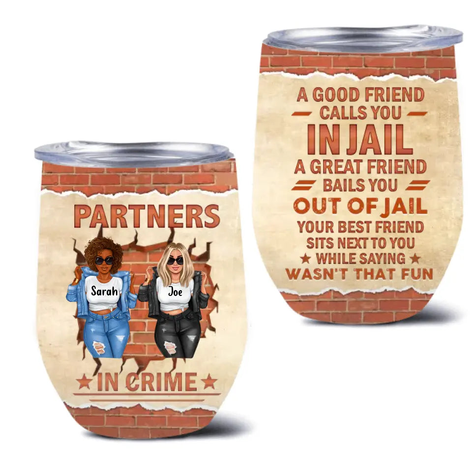 Personalized Besties Wine Tumbler - Gift Idea For Friends/Besties/Sisters - A Great Friend Bails You Out Of Jail