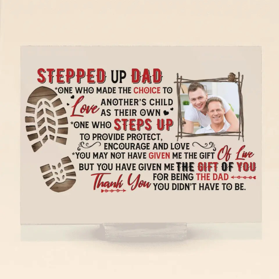 Personalized Stepped Up Dad Acrylic Plaque - Upload Photo - Father's Day Gift Idea for Bonus Dad/Stepped Up Dad - Thank You For Being The Dad You Didn't Have To Be
