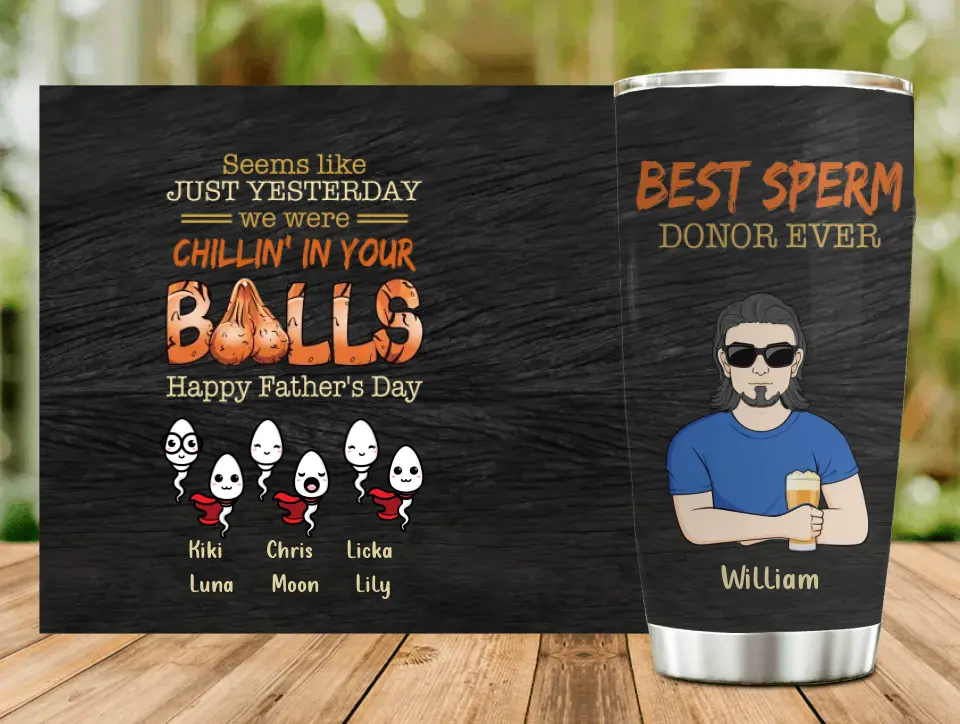 Personalized Father Tumbler - Best Gift Idea For Father/Father's Day - Up to 6 Sperms - Seems Like Just Yesterday We Were Chillin' In Your Balls Happy Father's Day