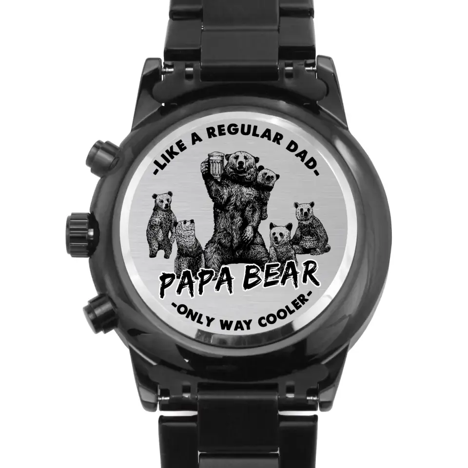 Personalized Grandpa Black Chronograph Watch - Gift Idea For Grandpa/Dad/Father's Day - Papa Bear Like A Regular Dad Papa Only Way Cooler