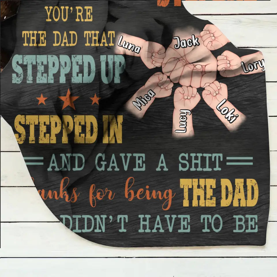 Personalized StepDad Quilt/Fleece Throw Blanket - Best Gift Idea For Father's Day - Up to 6 Kids - Thanks For Being The Dad You Didn't Have To Be