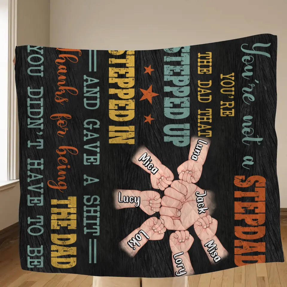 Personalized StepDad Quilt/Fleece Throw Blanket - Best Gift Idea For Father's Day - Up to 6 Kids - Thanks For Being The Dad You Didn't Have To Be