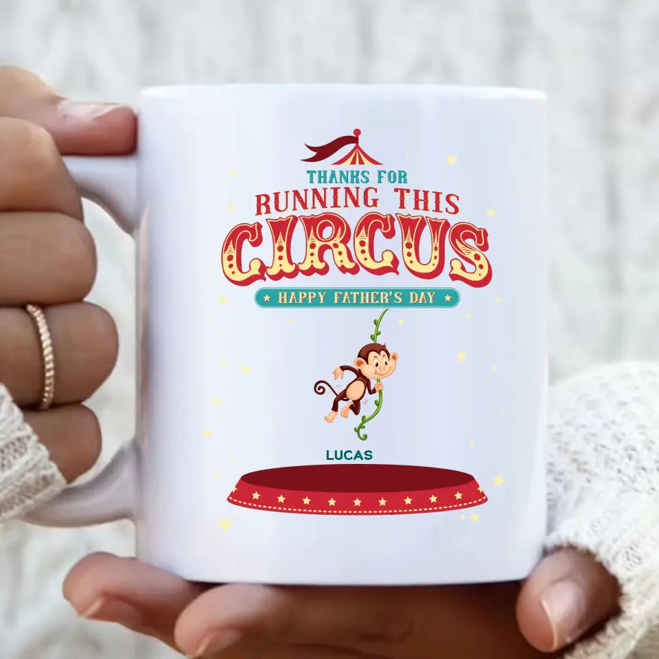 Personalized Father's Day Coffee Mug - Up to 5 Children - Funny Gift Idea for Father's Day - Thanks For Running This Circus