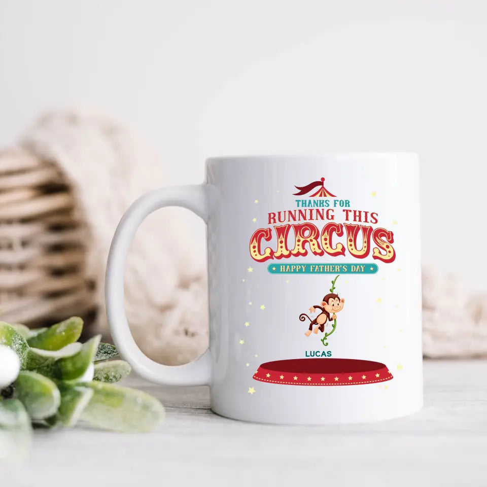 Personalized Father's Day Coffee Mug - Up to 5 Children - Funny Gift Idea for Father's Day - Thanks For Running This Circus