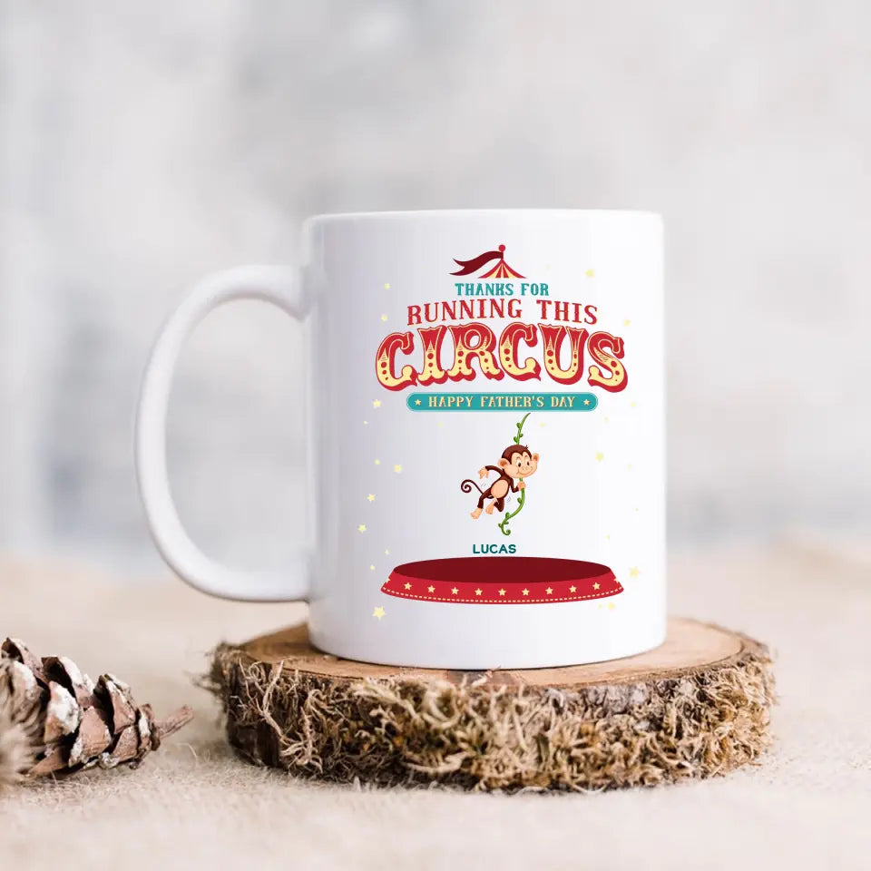 Personalized Father's Day Coffee Mug - Up to 5 Children - Funny Gift Idea for Father's Day - Thanks For Running This Circus
