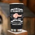 Personalized Dad & Daughter Tumbler - Father's Day Gift Idea for Dad/Father's Day - Up to 4 Kids - Dad I Will Always Be Your Financial Burden