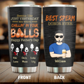 Personalized Father Tumbler - Best Gift Idea For Father/Father's Day - Up to 6 Sperms - Seems Like Just Yesterday We Were Chillin' In Your Balls Happy Father's Day