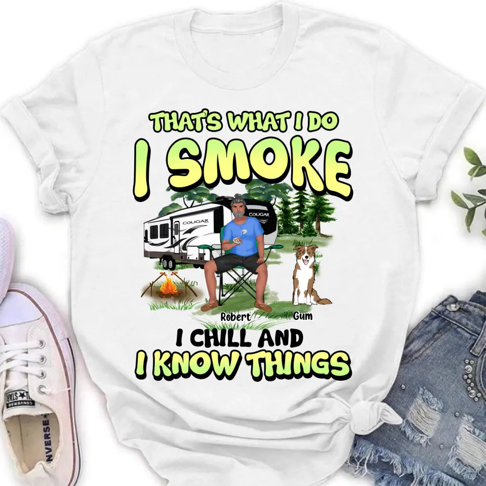 Personalized Camping Shirt - Up to 3 Dogs - Gift Idea For Camping/Dog Lover - That's What I Do I Smoke I Chill And I Know Things