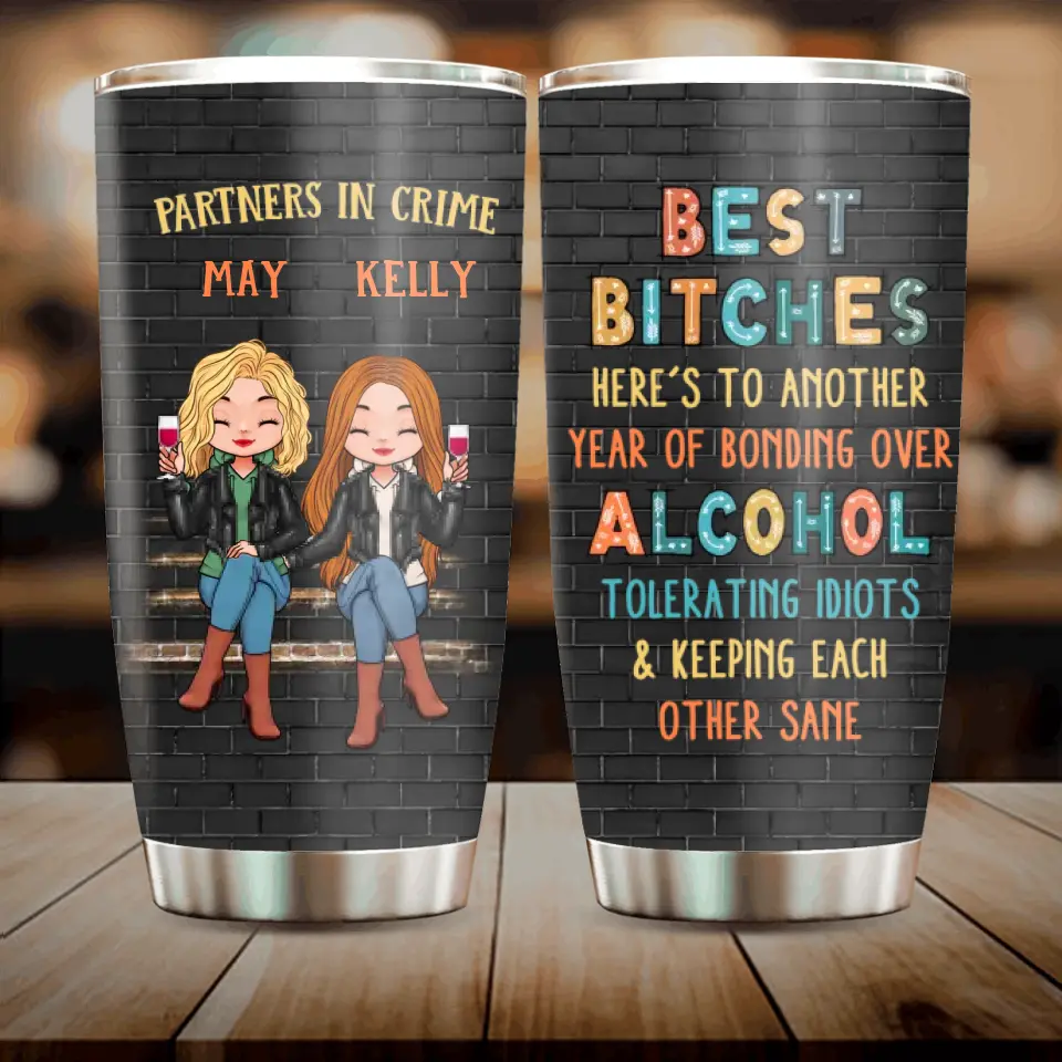 Personalized Bestie Tumbler - Gift Idea For Best Friends/Besties - Up to 4 Girls - Best Bitches Here's To Another Year Of Bonding Over Alcohol