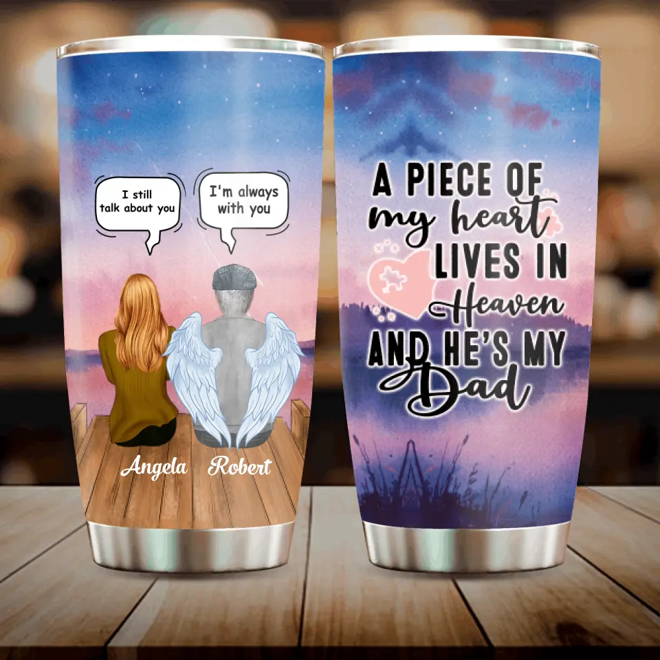 Personalized Dad In Heaven Tumbler - Memorial Gift Idea - A Piece Of My Heart Lives In Heaven And He Is My Dad