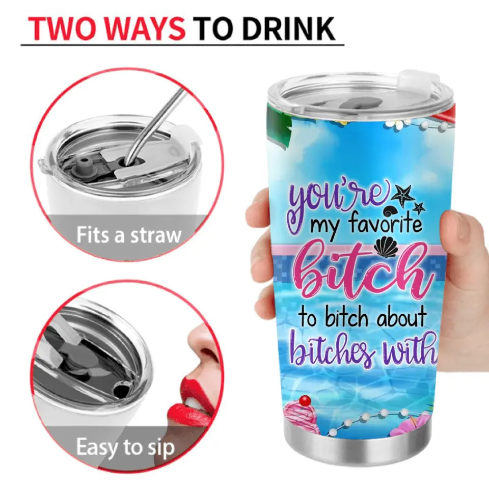 Personalized Beach Girls Bestie Tumbler - Gift Idea For Beach Lovers/Friends - You're My Favorite Bitch To Bitch About Bitches With