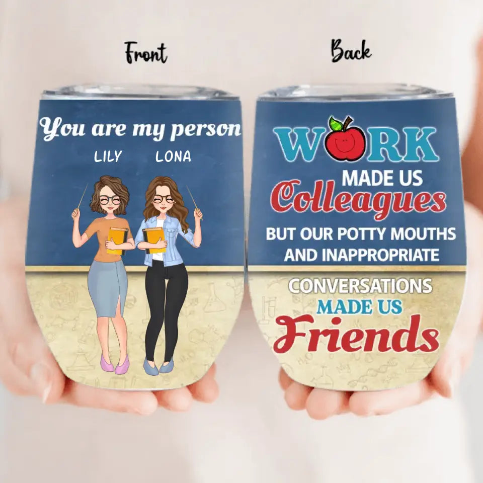 Personalized Colleagues Wine Tumbler  - Up to 4 Girls - Gift Idea For Colleagues - Work Make Us Colleagues But Our Potty Mouths And Inappropriate Conversations Made Us Friends
