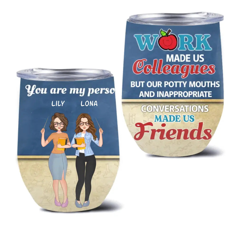 Personalized Colleagues Wine Tumbler  - Up to 4 Girls - Gift Idea For Colleagues - Work Make Us Colleagues But Our Potty Mouths And Inappropriate Conversations Made Us Friends