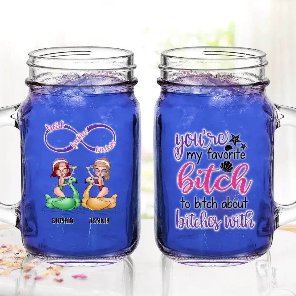 Personalized Beach Girls Bestie Mason Jug - Gift Idea For Beach Lovers/Friends - You're My Favorite Bitch To Bitch About Bitches With