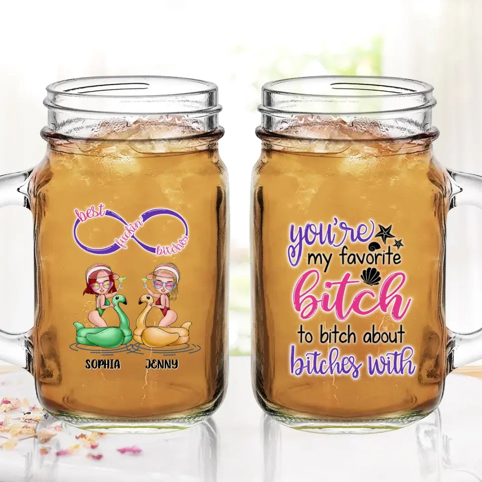 Personalized Beach Girls Bestie Mason Jug - Gift Idea For Beach Lovers/Friends - You're My Favorite Bitch To Bitch About Bitches With