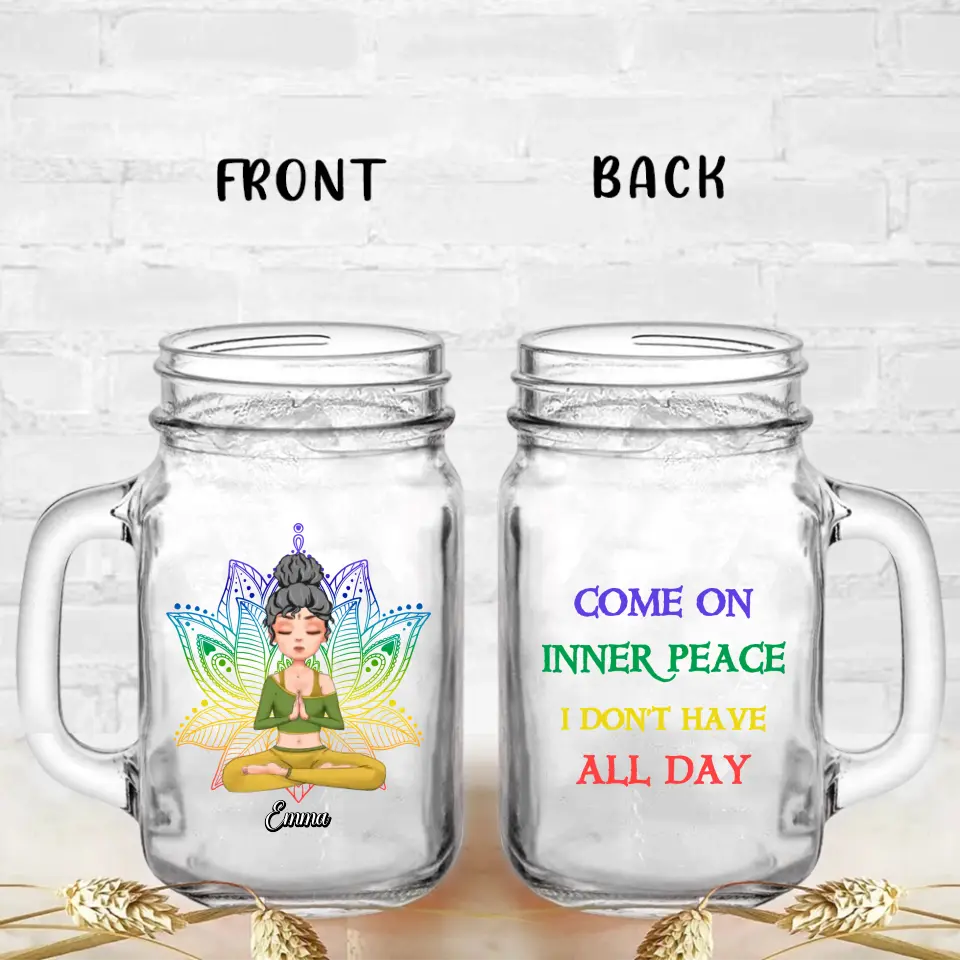 Personalized Yoga Girl Mason Jug - Gift Idea For Yoga Lover/Birthday Gift - Come On Inner Peace I Don't Have All Day