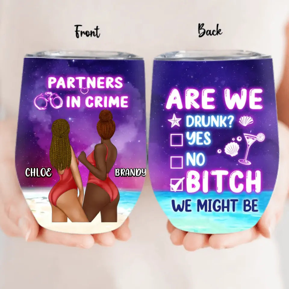 Personalized Besties Beach Wine Tumbler - Gift Idea For Besties/Friends/Beach Lovers - Are We Drunk Yes No Bitch We Might Be