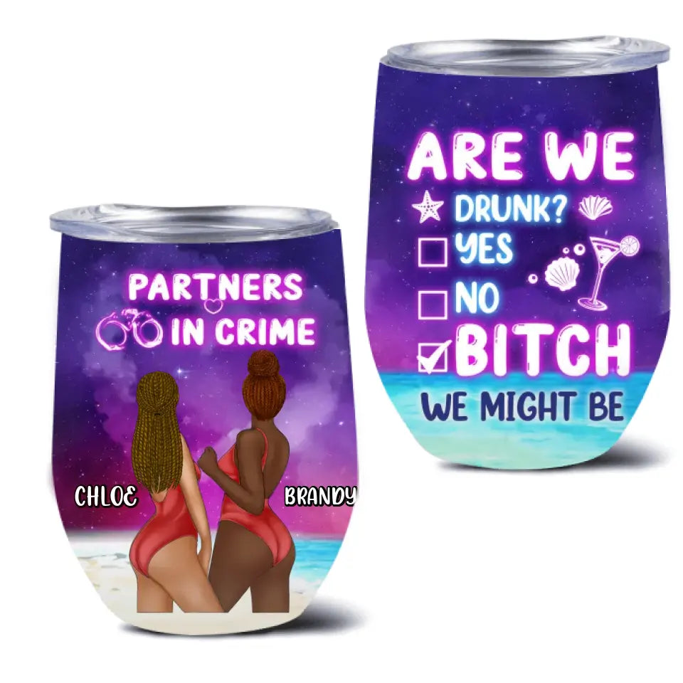 Personalized Besties Beach Wine Tumbler - Gift Idea For Besties/Friends/Beach Lovers - Are We Drunk Yes No Bitch We Might Be