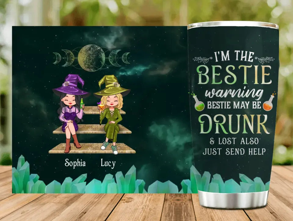 Personalized Witch Tumbler - Gift Idea For Besties/Witches/Halloween - I'm The Bestie Warning Bestie May Be Drunk Or Lost Also Just Send Help
