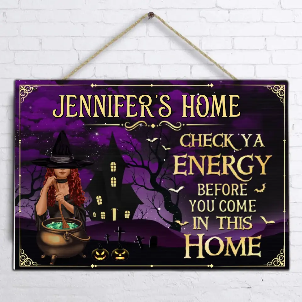 Personalized Witch Wooden Sign - Halloween Gift Idea For Man/Woman - Check Ya Energy Before You Come In This Home