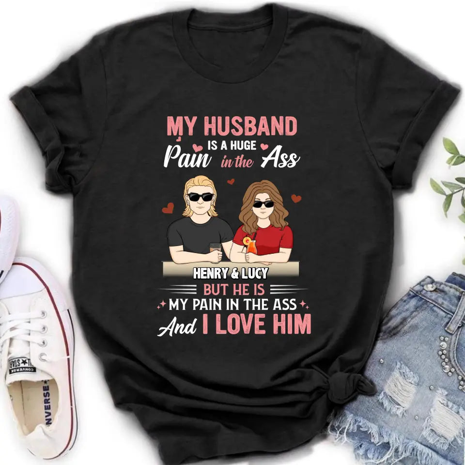 Personalized Couple Shirt/Hoodie - Funny Gift Idea for Couple - My Husband Is A Huge Pain In The Ass