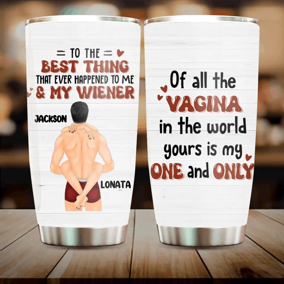 Personalized Couple Tumbler - Gift Idea For Him/Her/Couple - Of All The Vagina In The World Yours Is My One And Only