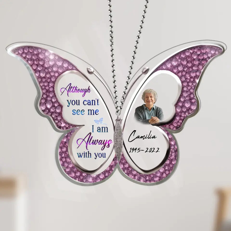 Personalized Memorial Photo Butterfly Acrylic Ornament - Memorial Gift Idea - Although You Can't See Me I Am Always With You