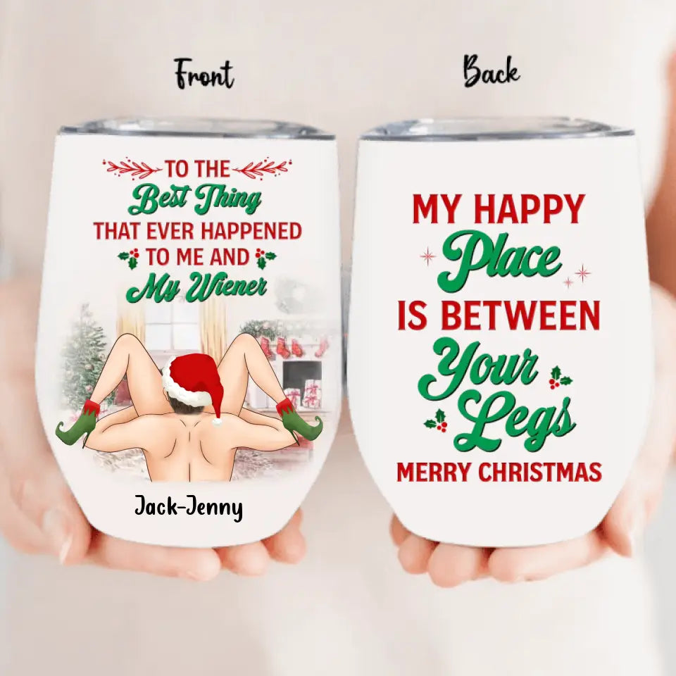 Personalized Christmas Couple Wine Tumbler - Gift Idea For Couple/Valentines Day - My Happy Place Is Between Your Legs Merry Christmas