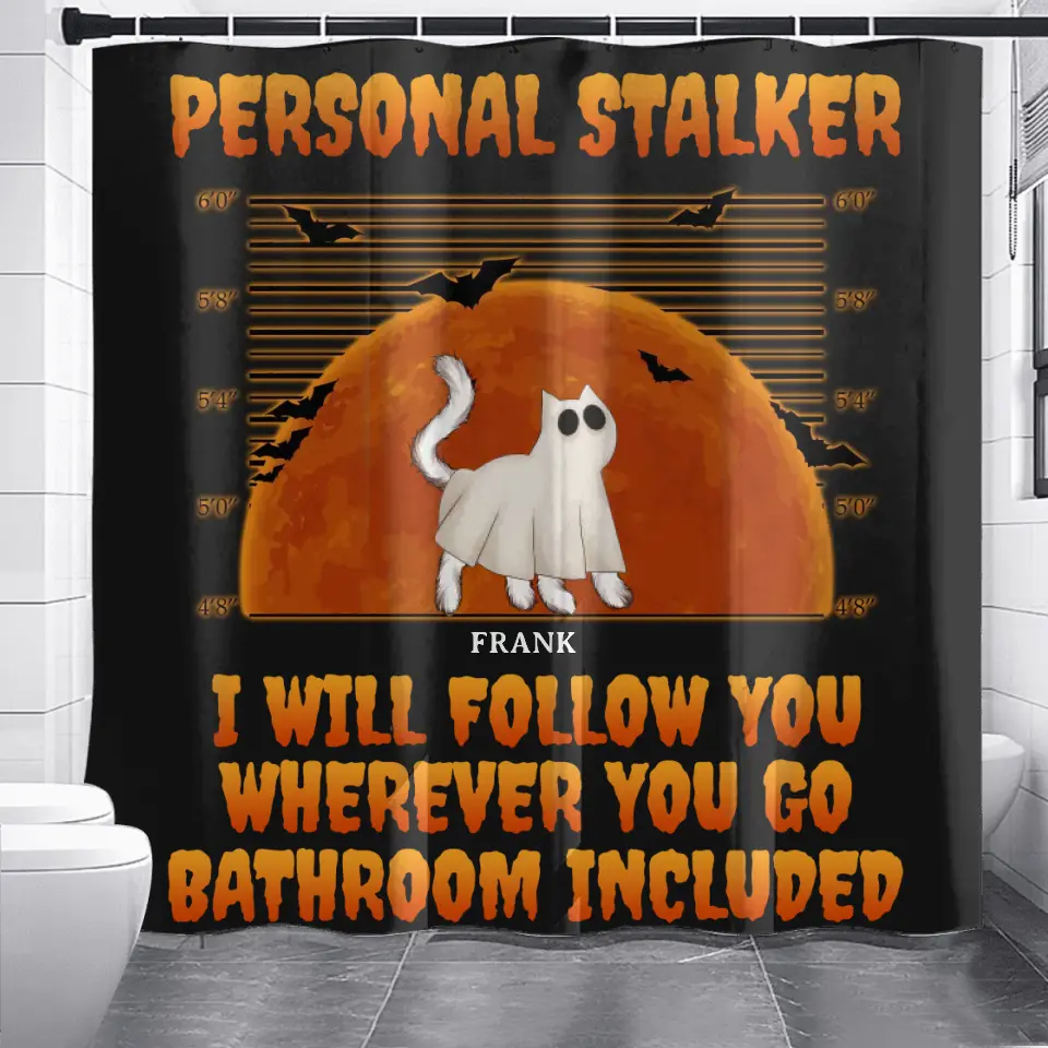 Personalized Halloween Cat Boo Shower Curtain - Halloween Gift For Cat Lover - Up to 4 Cats - Personal Stalker I Will Follow You Wherever You Go