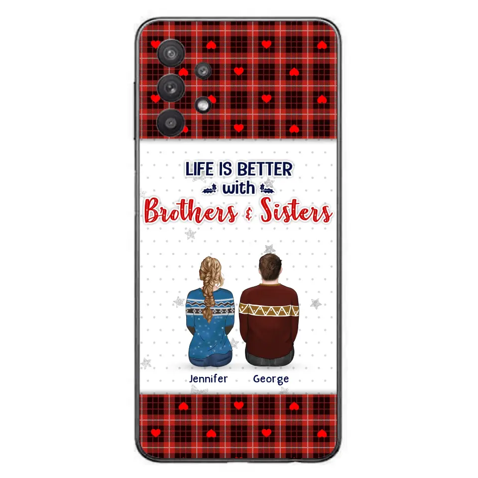 Personalized Brothers Sisters Phone Case - Up to 10 People - Christmas Gift Idea For Siblings/ Family - Life Is Better With Brothers & Sisters - Case For iPhone And Samsung