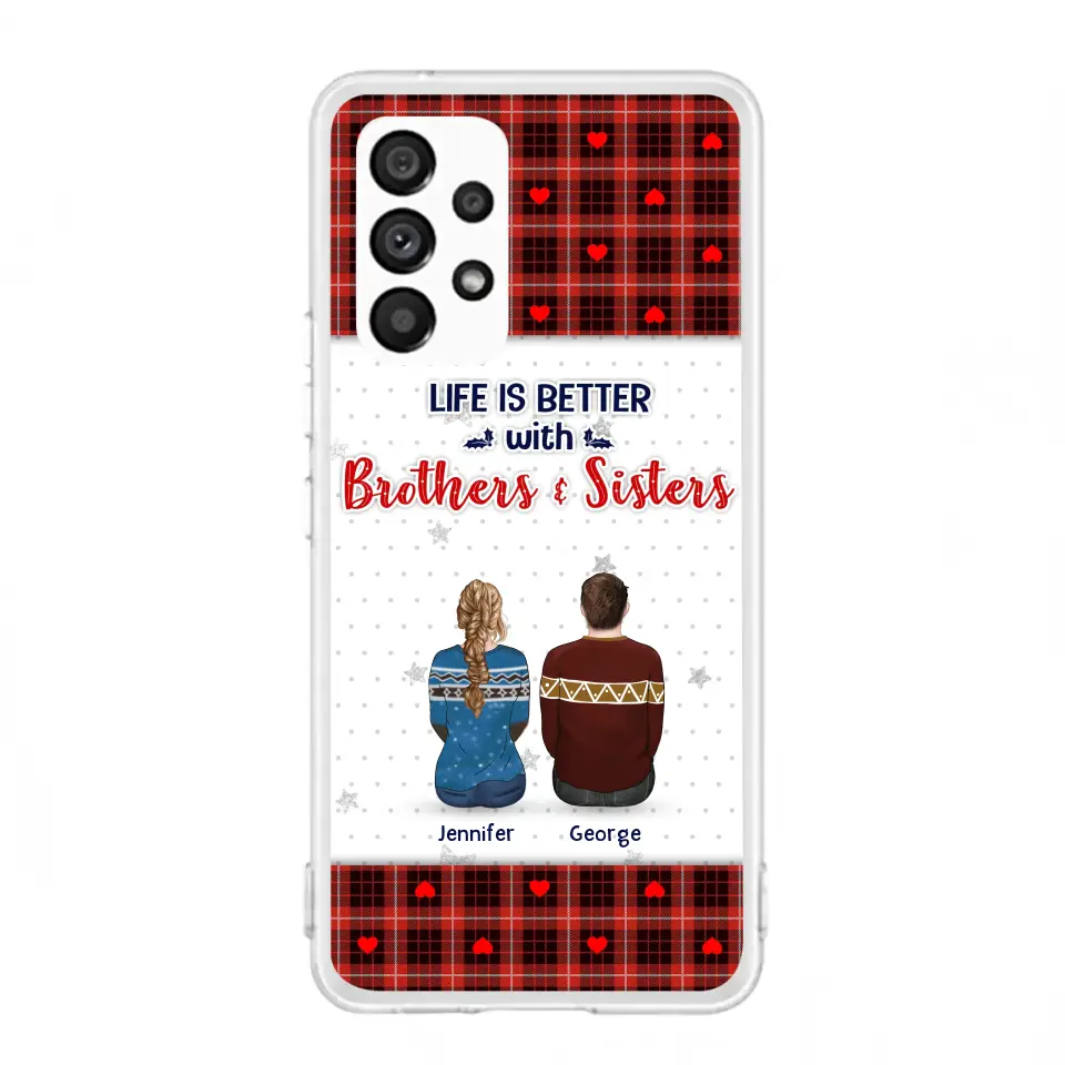 Personalized Brothers Sisters Phone Case - Up to 10 People - Christmas Gift Idea For Siblings/ Family - Life Is Better With Brothers & Sisters - Case For iPhone And Samsung