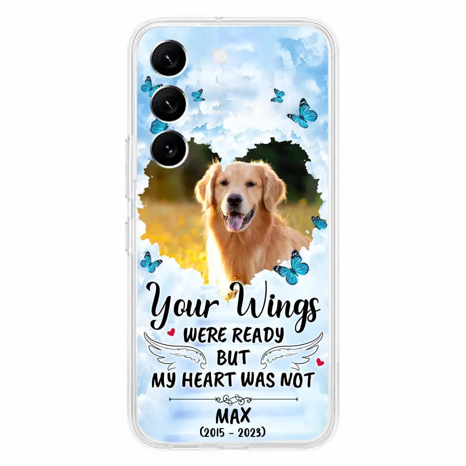 Personalized Memorial iPhone/Samsung Case - Upload Photo - Memorial Gift Idea For Family Member/ Pet Lover - Your Wings Were Ready But My Heart Was Not