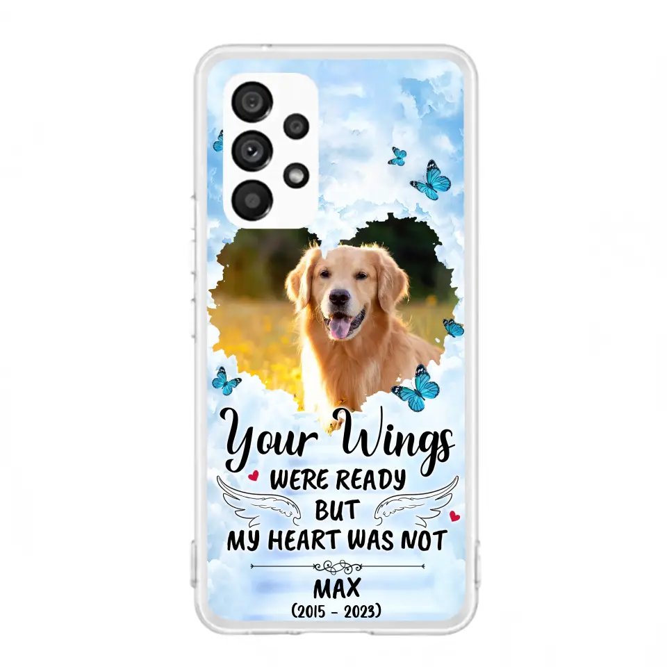 Personalized Memorial iPhone/Samsung Case - Upload Photo - Memorial Gift Idea For Family Member/ Pet Lover - Your Wings Were Ready But My Heart Was Not