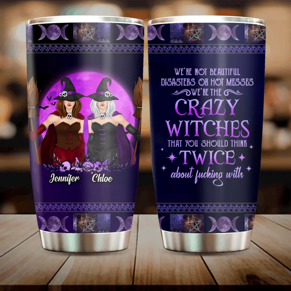 Personalized Witch Besties Tumbler - Gift Idea For Halloween/Witch Lovers/Friends - Up to 5 Girls - We're Not Beautiful Disasters Or Hot Messes