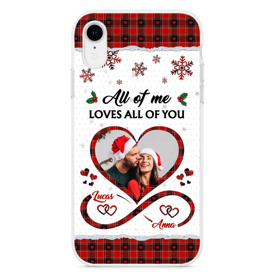 Custom Personalized Couple Christmas Phone Case - Gift Idea For Couple/ Him/ Her - Upload Photo - All Of Me Loves All Of You - Case For iPhone/Samsung