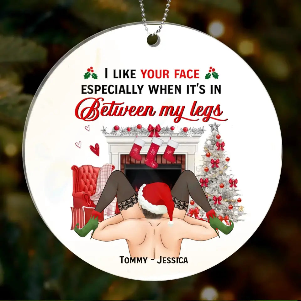 Funny Christmas Couple Circle Acrylic Ornament - Gift Idea For Couple/ Gift To Her -  I Like Your Face Especially When It's In Between My Legs