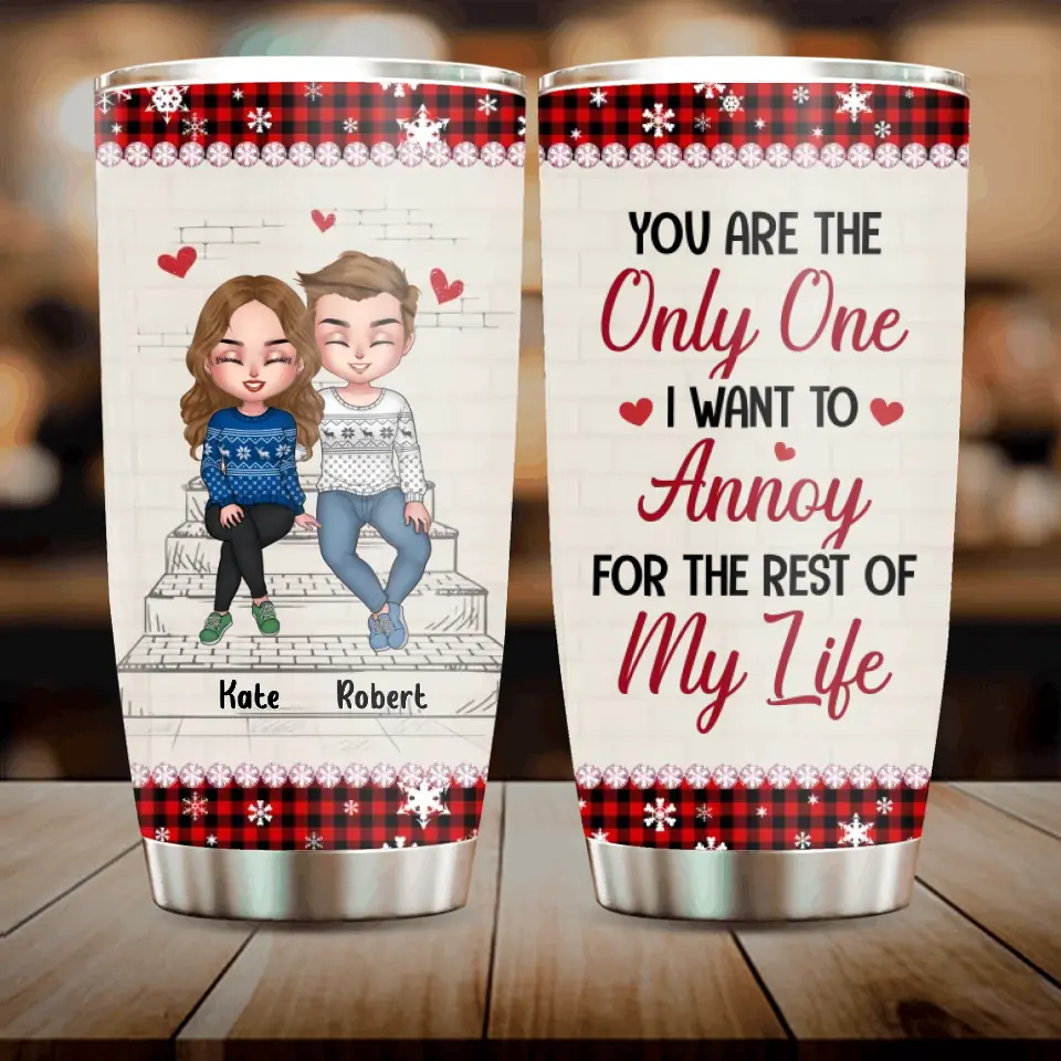 Personalized Christmas Couple Tumbler - Christmas Gift Idea For Couple - You Are The Only One I Want To Annoy For The Rest Of My Life