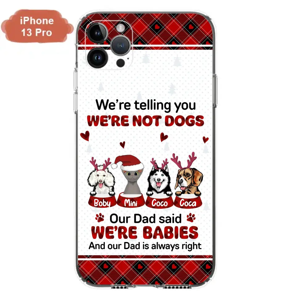 Personalized Pet Phone Case - Gift Idea For Pet Lovers - Up to 4 Pets/Cats/Dogs - We're Telling You We're Not Dogs - Case For iPhone/Samsung