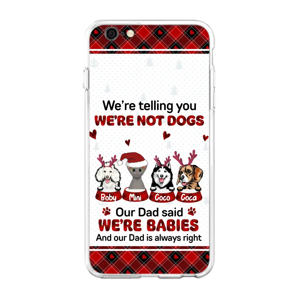 Personalized Pet Phone Case - Gift Idea For Pet Lovers - Up to 4 Pets/Cats/Dogs - We're Telling You We're Not Dogs - Case For iPhone/Samsung