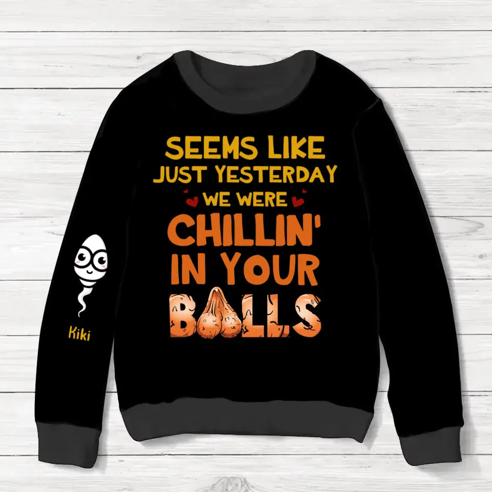 Personalized Dad AOP Sweater - Up to 6 Children - Christmas Gift Idea for Father - Seems Like Just Yesterday We Were Chillin' In Your Balls